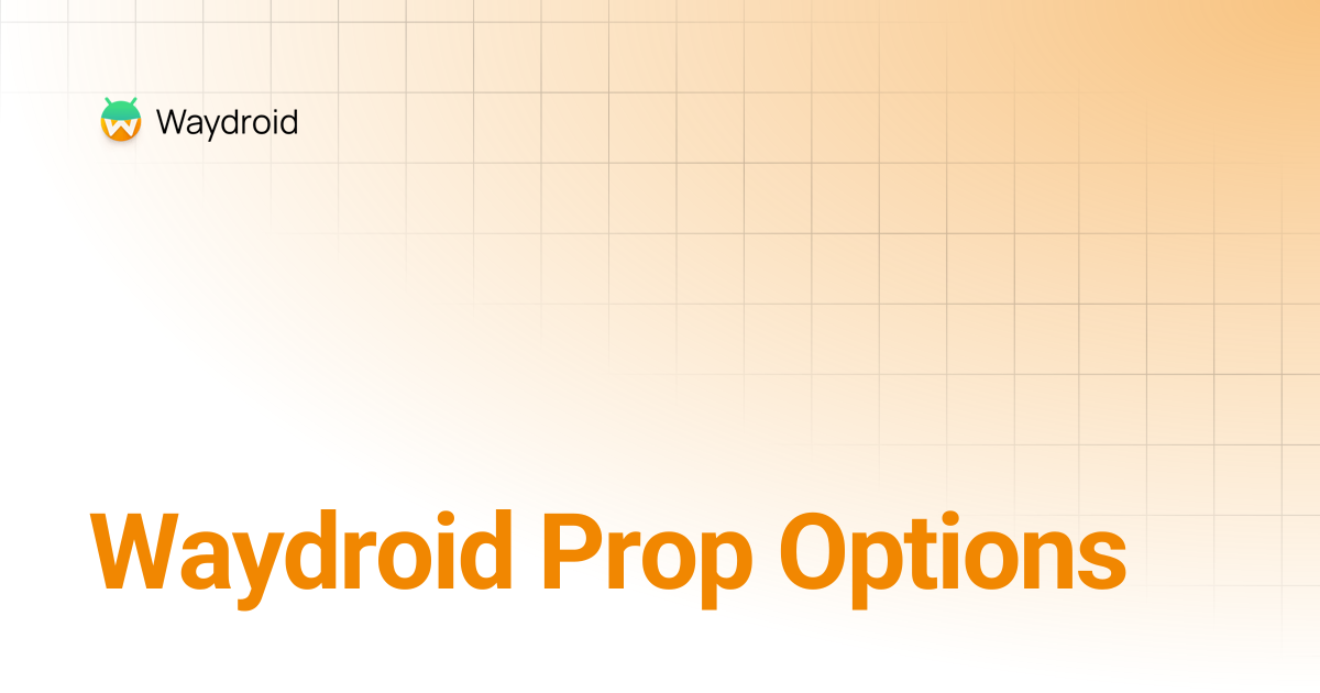 Waydroid Prop Options | Waydroid